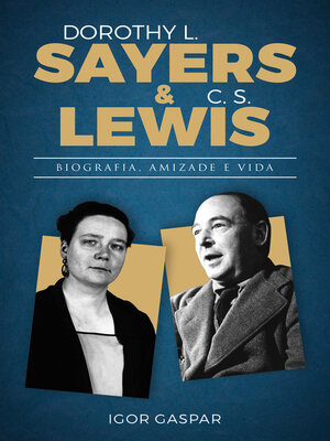 cover image of Dorothy L. Sayers & C. S. Lewis — Biografia, amizade e vida